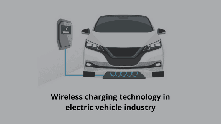 Wireless charging technology in electric vehicle industry