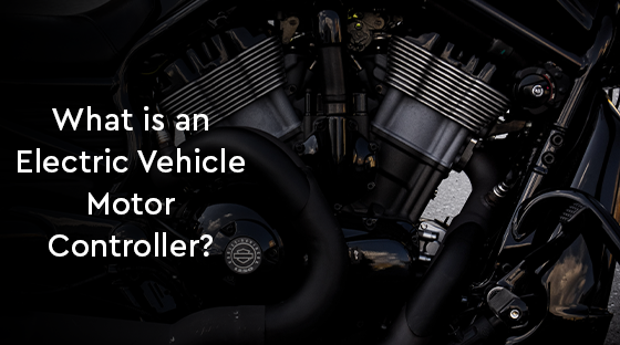 What is an Electric Vehicle Motor Controller?