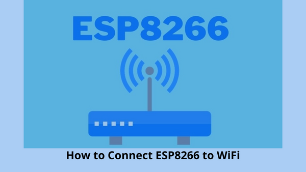 How to Connect ESP8266 to WiFi